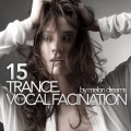 Сборник - Trance Vocal Fascination Vol.15