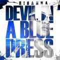 Rihanna - Devil In A Blue Dress