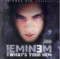 Eminem - Whats Your Nem