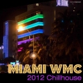 Сборник - Miami WMC 2012 Chillhouse