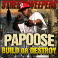 Papoose - Build Or Destroy
