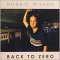 Robbie Rivera - Back To Zero