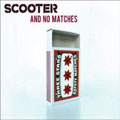 Scooter - And No Matches